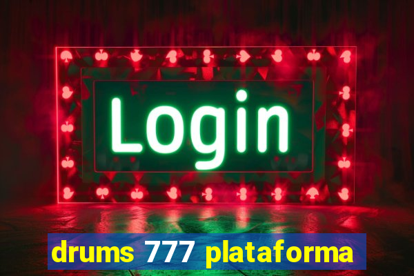 drums 777 plataforma